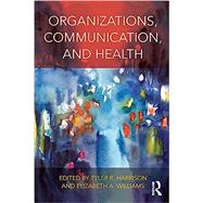 Organizations, Communication, and Health by Harrison; Tyler R., 9781138853096