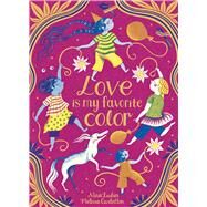 Love Is My Favorite Color by Laden, Nina; Castrillon, Melissa, 9781665913096