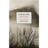 A King Alone by Giono, Jean; Waters, Alyson; Stewart, Susan, 9781681373096