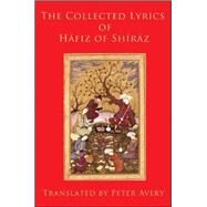 The Collected Lyrics Of Hafiz Of Shiraz by Hafiz; Avery, Peter, 9781901383096