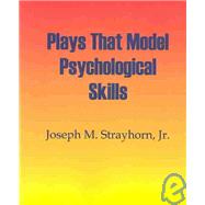 Plays That Model Psychological Skills by Strayhorn, Joseph M., 9781931773096