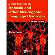 A Coursebook on Aphasia and Other Neurogenic Language Disorders by Hegde, M. N., Ph.D., 9781944883096