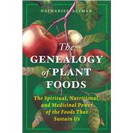 The Genealogy of Plant Foods by Nathaniel Altman, 9798888503096
