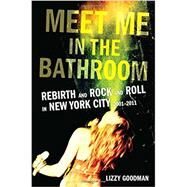 Meet Me in the Bathroom by Goodman, Lizzy, 9780062233097