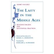 The Laity in the Middle Ages by Vauchez, Andre; Bornstein, Daniel Ethan; Schneider, Margery J., 9780268013097