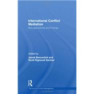 International Conflict Mediation: New Approaches and Findings by Bercovitch; Jacob, 9780415453097