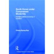 South Korea under Compressed Modernity: Familial Political Economy in Transition by Chang; Kyung-Sup, 9780415693097