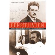 Constellation Friedrich Nietzsche and Walter Benjamin in the Now-Time of History by McFarland, James, 9780823263097