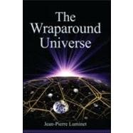 The Wraparound Universe by Luminet ,Jean-Pierre, 9781568813097