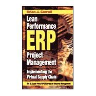 Lean Performance Erp Project Management: Implementing the Virtual Supply Chain by Carroll; Brian J., 9781574443097