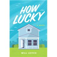 How Lucky by Leitch, Will, 9780063073098