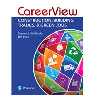 CareerView Construction, Building Trades & Green Jobs by Molinsky, Steven J; Bliss, Bill, 9780136713098
