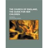 The Church of England, the Guide for Her Children by Vernon, John Richard, 9780217753098