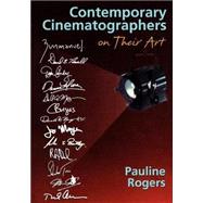 Contemporary Cinematographers on Their Art by Rogers; Pauline B, 9780240803098