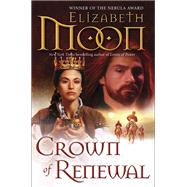 Crown of Renewal by MOON, ELIZABETH, 9780345533098
