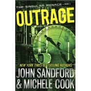 Outrage (The Singular Menace, 2) by Sandford, John; Cook, Michele, 9780385753098