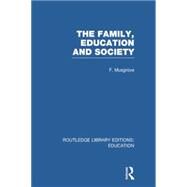 The Family, Education and Society (RLE Edu L Sociology of Education) by FRANK MUSGROVE; DIBSCAR, 9780415753098