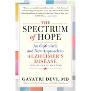 The Spectrum of Hope An Optimistic and New Approach to Alzheimer's Disease and Other Dementias by Devi, Gayatri, 9780761193098