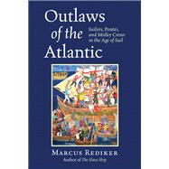 Outlaws of the Atlantic by REDIKER, MARCUS, 9780807033098