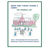 Sister Mary Carlice Teaches a Lesson by Scott, Beverly Pangle; Scott, Jessica; Chitwood, Mary Louise Paccasassi, 9781517483098