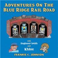 Adventure on the Blue Ridge Rail Road by Johnson, Frankie C., 9781984533098