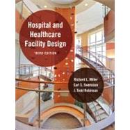 Hospital and Healthcare Facility Design by Miller, Richard L; Swensson, Earl S; Robinson, J Todd, 9780393733099