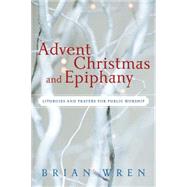Advent, Christmas, and Epiphany by Wren, Brian A., 9780664233099