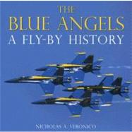 The Blue Angels: A Fly-By History by Veronico, Nicholas A., 9780760333099
