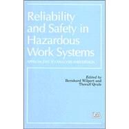 Reliability and Safety In Hazardous Work Systems: Approaches To Analysis And Design by Wilpert, B., 9780863773099