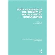 Four Classics on the Theory of Double-Entry Bookkeeping (RLE Accounting) by Brief,Richard ;Brief,Richard, 9781138993099