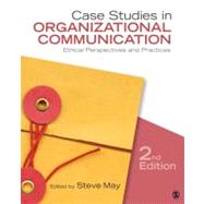 Case Studies in Organizational Communication : Ethical Perspectives and Practices by Steve May, 9781412983099