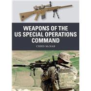 Weapons of the Us Special Operations Command by McNab, Chris; Shumate, Johnny; Gilliland, Alan, 9781472833099