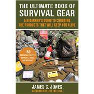 The Ultimate Book of Survival Gear by Jones, James C., 9781510753099