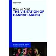 The Visitation of Hannah Arendt by Ben-naftali, Michal, 9783110663099