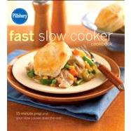 Pillsbury Fast Slow Cooker Cookbook 15-minute prep and your slow cooker does the rest! by Unknown, 9780471753100