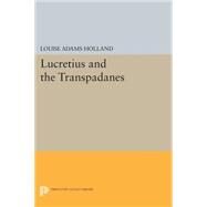 Lucretius and the Transpadanes by Holland, Louise Adams, 9780691603100