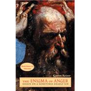 The Enigma of Anger: Essays on A Sometimes Deadly Sin by Garret Keizer (Vermont), 9780787973100