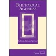 Rhetorical Agendas: Political, Ethical, Spiritual by Bizzell; Patricia, 9780805853100