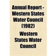 Annual Report - Western States Water Council by Western States Water Council, 9781154613100