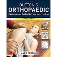 Dutton's Orthopaedic: Examination, Evaluation and Intervention, Fourth Edition by Dutton, Mark, 9781259583100