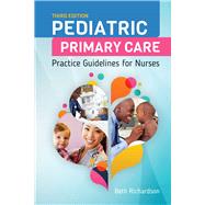 Pediatric Primary Care Practice Guidelines for Nurses by Richardson, Beth, 9781284093100