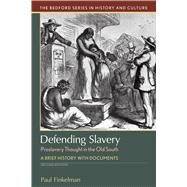 Defending Slavery: Proslavery Thought in the Old South A Brief History with Documents by Finkelman, Paul, 9781319113100