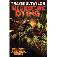 Kill Before Dying by Taylor, Travis S., 9781481483100