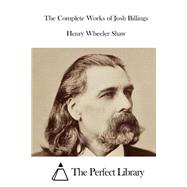 The Complete Works of Josh Billings by Shaw, Henry Wheeler, 9781522993100