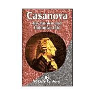 Casanova : His Known and Unknown Life by Endore, S. Guy, 9781589633100