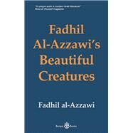 Fadhil Al-Azzawi's Beautiful Creatures by al-Azzawi, Fadhil, 9781913043100