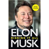Elon Musk Risking It All by Vlismas, Michael, 9781915563101