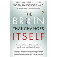 Brain That Changes Itself : Stories of Personal Triumph from the Frontiers of Brain Science by Doidge, Norman (Author), 9780143113102