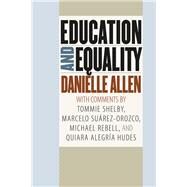 Education and Equality by Allen, Danielle; Shelby, Tommie (CON); Suarez-orozco, Marcelo (CON); Rebell, Michael (CON); Hudes, Quiara Alegria (CON), 9780226373102