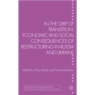 In the Grip of Transition Economic and Social Consequences of Restructuring in Russia and Ukraine by Bruk, Tilman; Brck, Tilman; Lehmann, Hartmut; Brck, Tilman, 9780230303102